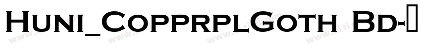 Huni_CopprplGoth Bd字体转换